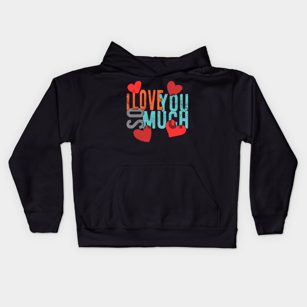 I love you so much Kids Hoodie by Mako Design 